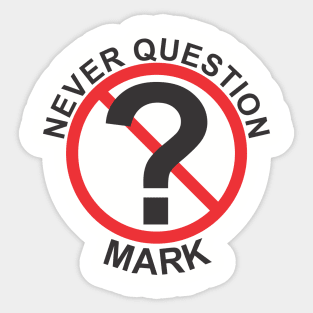 Never Question Mark Sticker